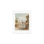 These Are The Good Old Days Art Print Gallery Image 1