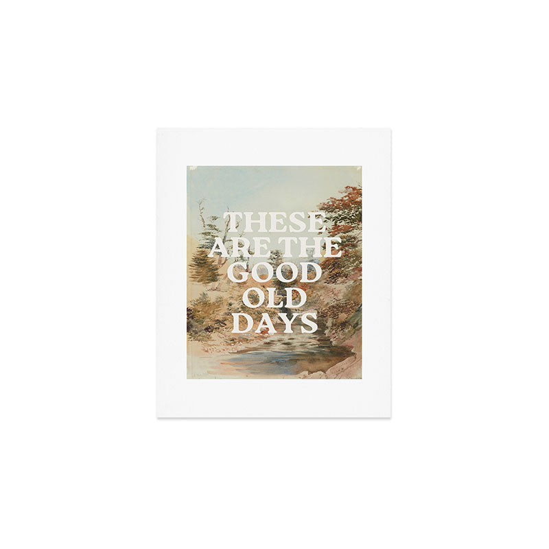 These Are The Good Old Days Art Print Gallery Image 1