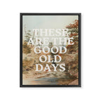These Are The Good Old Days Framed Canvas Print Gallery Image 6