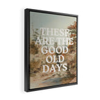 These Are The Good Old Days Framed Canvas Print Gallery Image 2