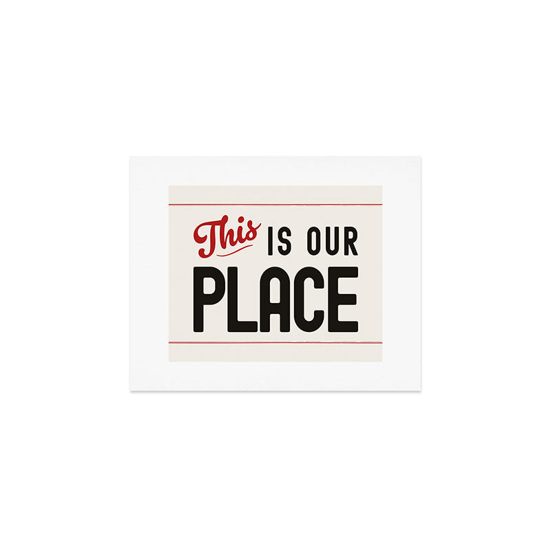This is Our Place Art Print Gallery Image 1