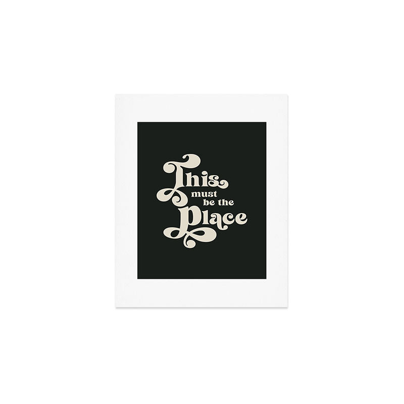 This Must Be The Place - Black and White Retro 70s Typography Art Print Gallery Image 1