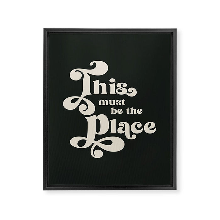This Must Be The Place - Black and White Retro 70s Typography Framed Canvas Print Gallery Image 1