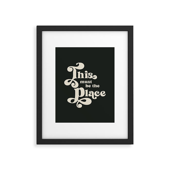 This Must Be The Place - Black and White Retro 70s Typography Framed Art Print Gallery Image 1