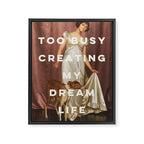 Too Busy Creating My Dream Life - Funny Inspirational Quote Framed Canvas Print Gallery Image 6