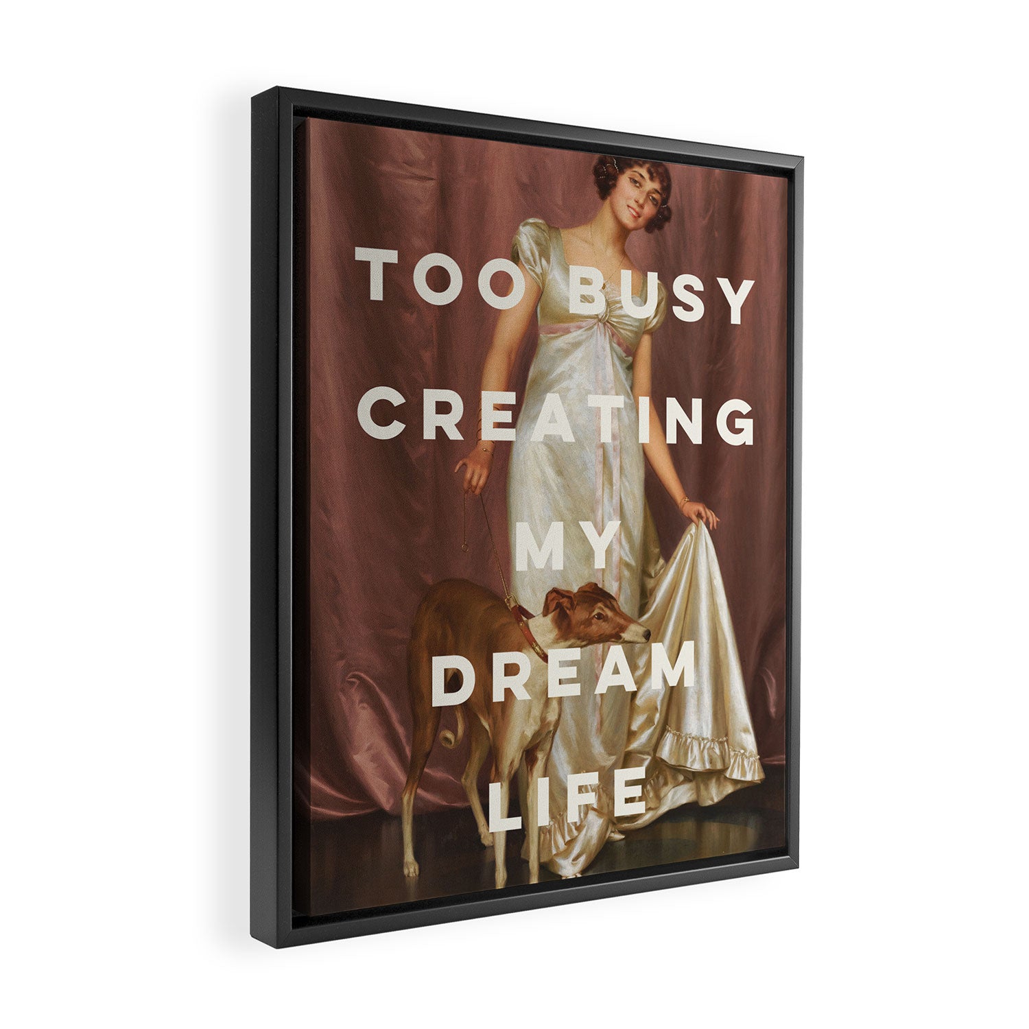 Too Busy Creating My Dream Life - Funny Inspirational Quote Framed Canvas Print Gallery Image 2