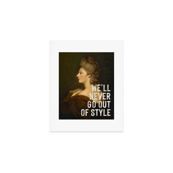 We'll Never Go Out Of Style Art Print Gallery Image 1