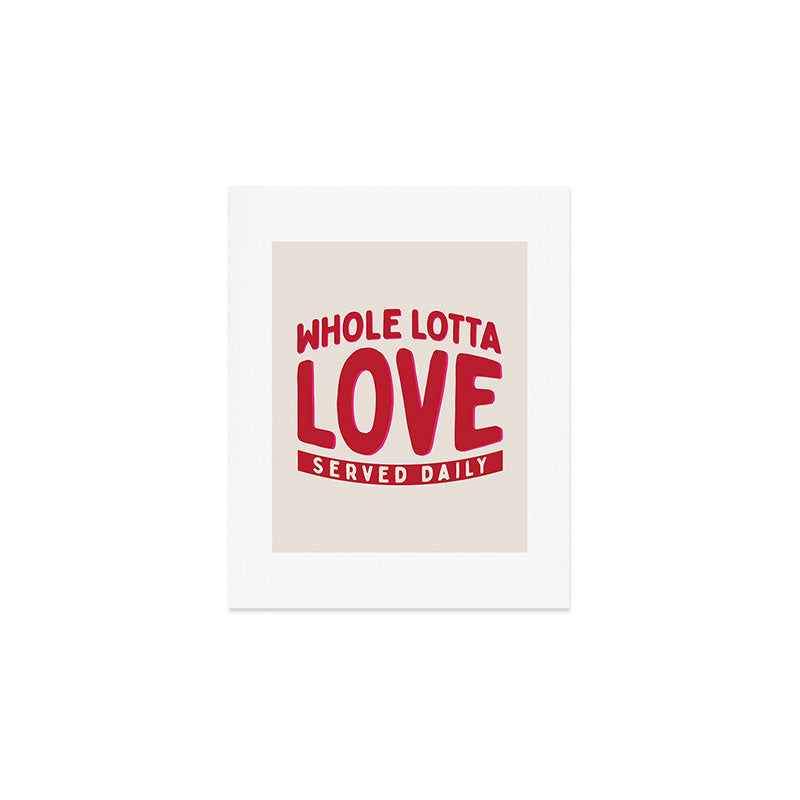Whole Lotta Love Served Daily Art Print Gallery Image 1