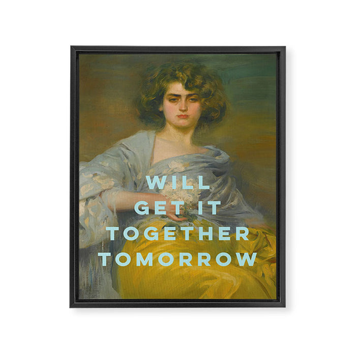 Will Get It Together Tomorrow - Motivational Wall Art, Typography Framed Canvas Print Gallery Image 1