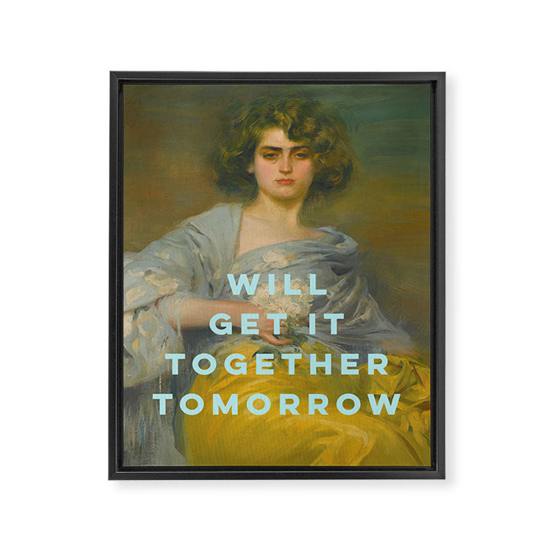 Will Get It Together Tomorrow - Motivational Wall Art, Typography Framed Canvas Print Gallery Image 6
