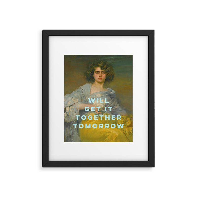 Will Get It Together Tomorrow - Motivational Wall Art, Typography Framed Art Print Gallery Image 5