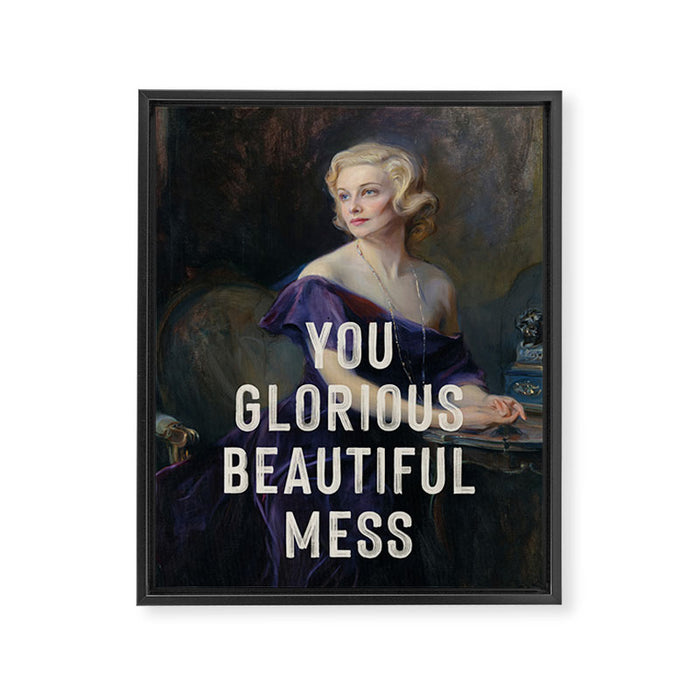 You Glorious Beautiful Mess Framed Canvas Print Gallery Image 1