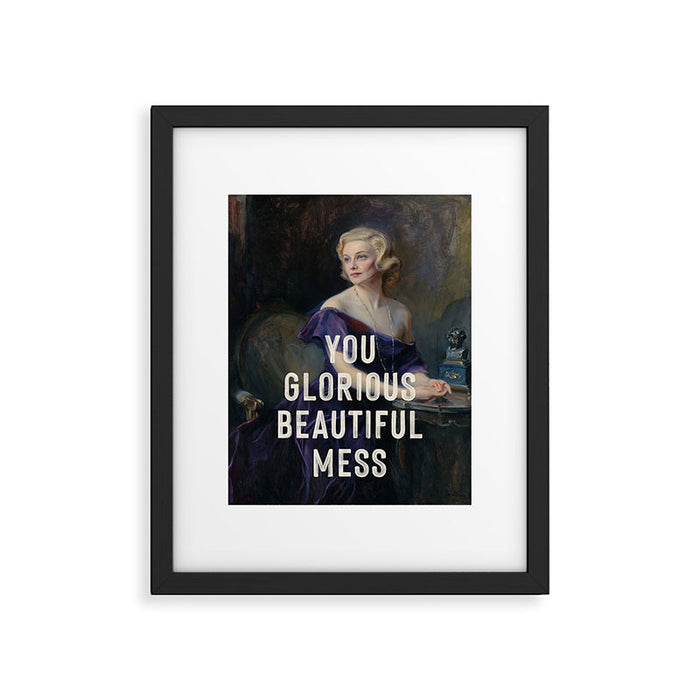 You Glorious Beautiful Mess Framed Art Print Gallery Image 1