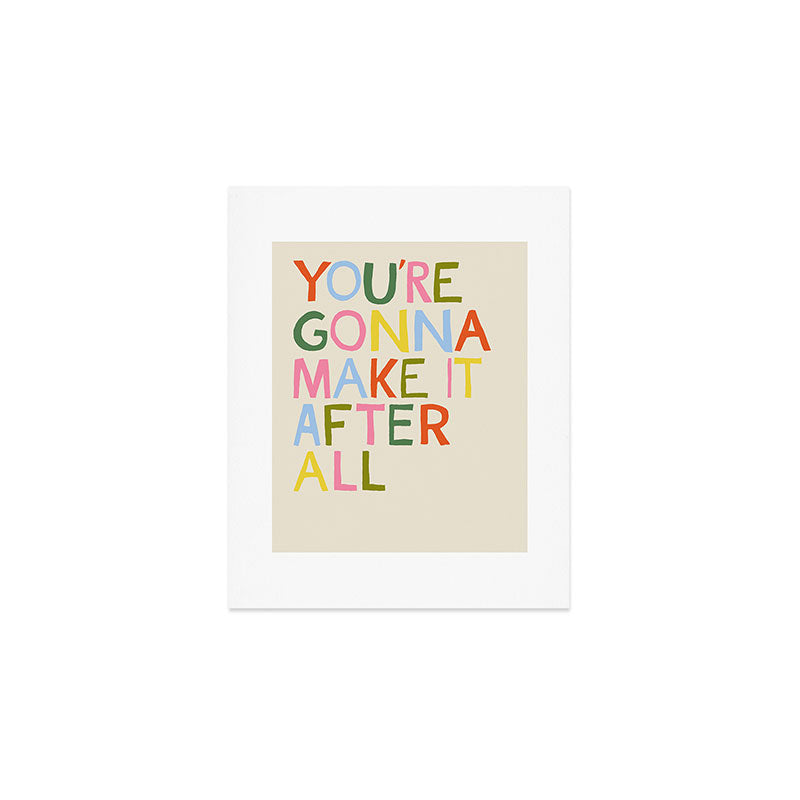 You're Gonna Make it After All - Inspirational Affirmation in Rainbow Colors Art Print Gallery Image 1