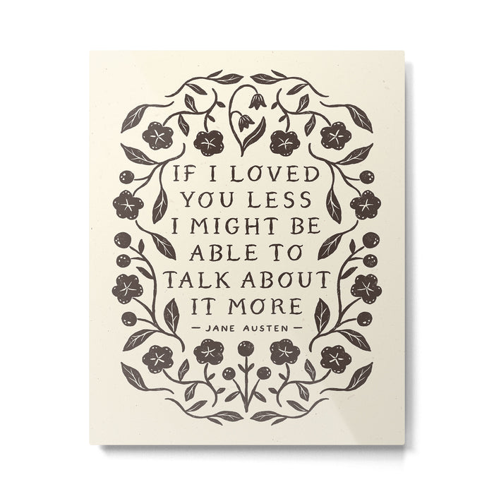 Emma 'If I Loved You Less' Quote Metal Print Gallery Image 1