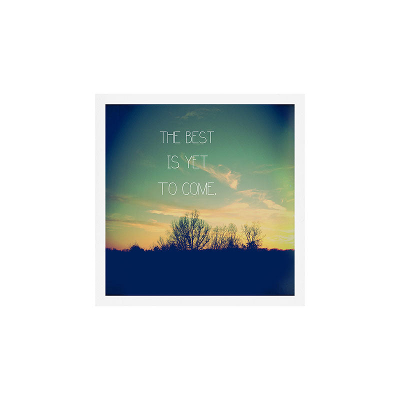 The Best is Yet to Come Art Print Gallery Image 1