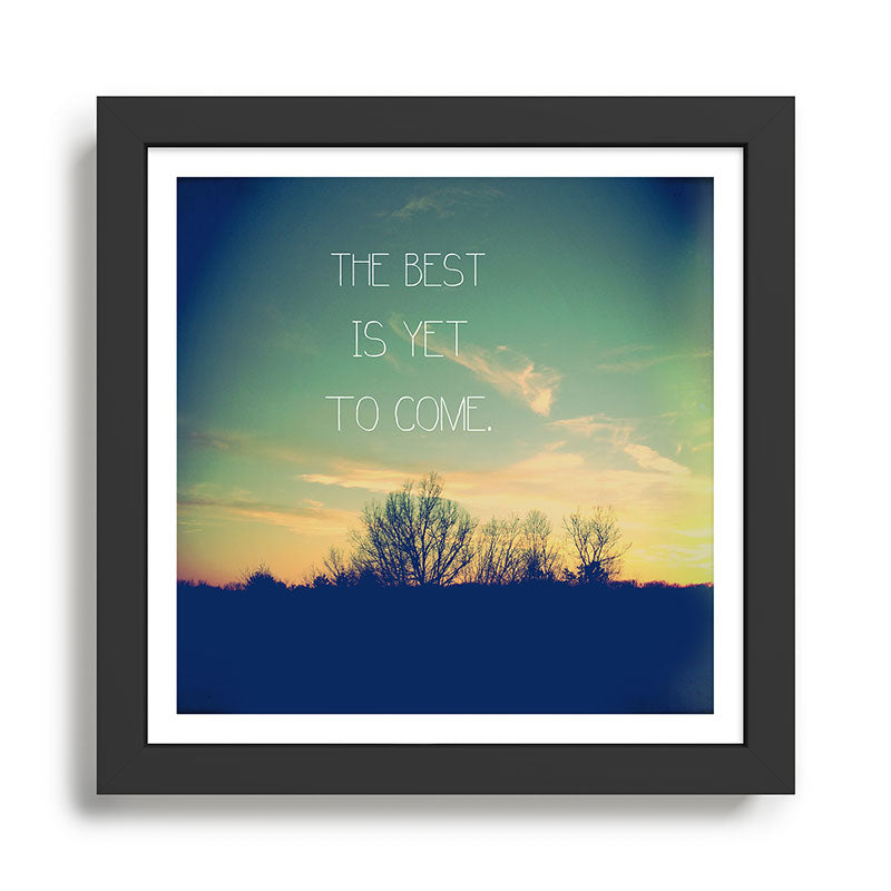 The Best is Yet to Come Framed Art Print Gallery Image 1