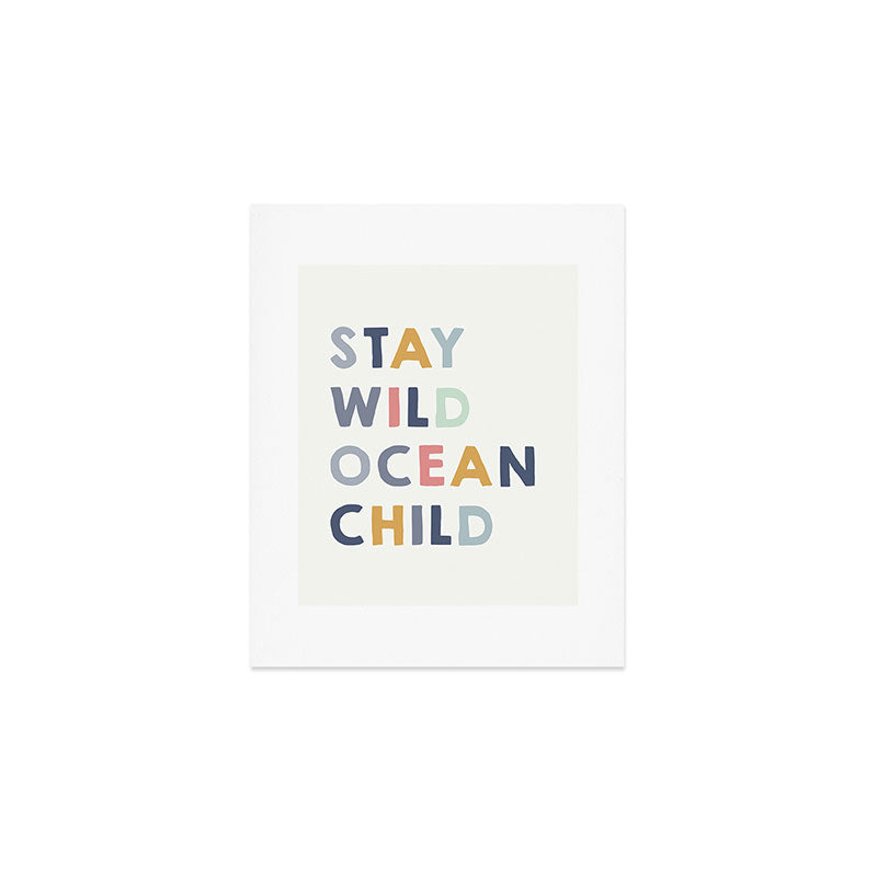 Stay Wild Ocean Child quote, perfect for an ocean theme nursery Art Print Gallery Image 1