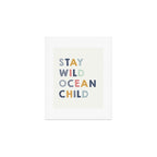 Stay Wild Ocean Child quote, perfect for an ocean theme nursery Art Print Gallery Image 1