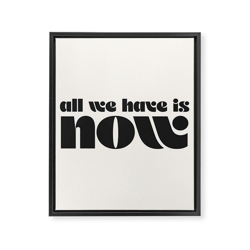 "all we have is now" Framed Canvas Print Gallery Image 6