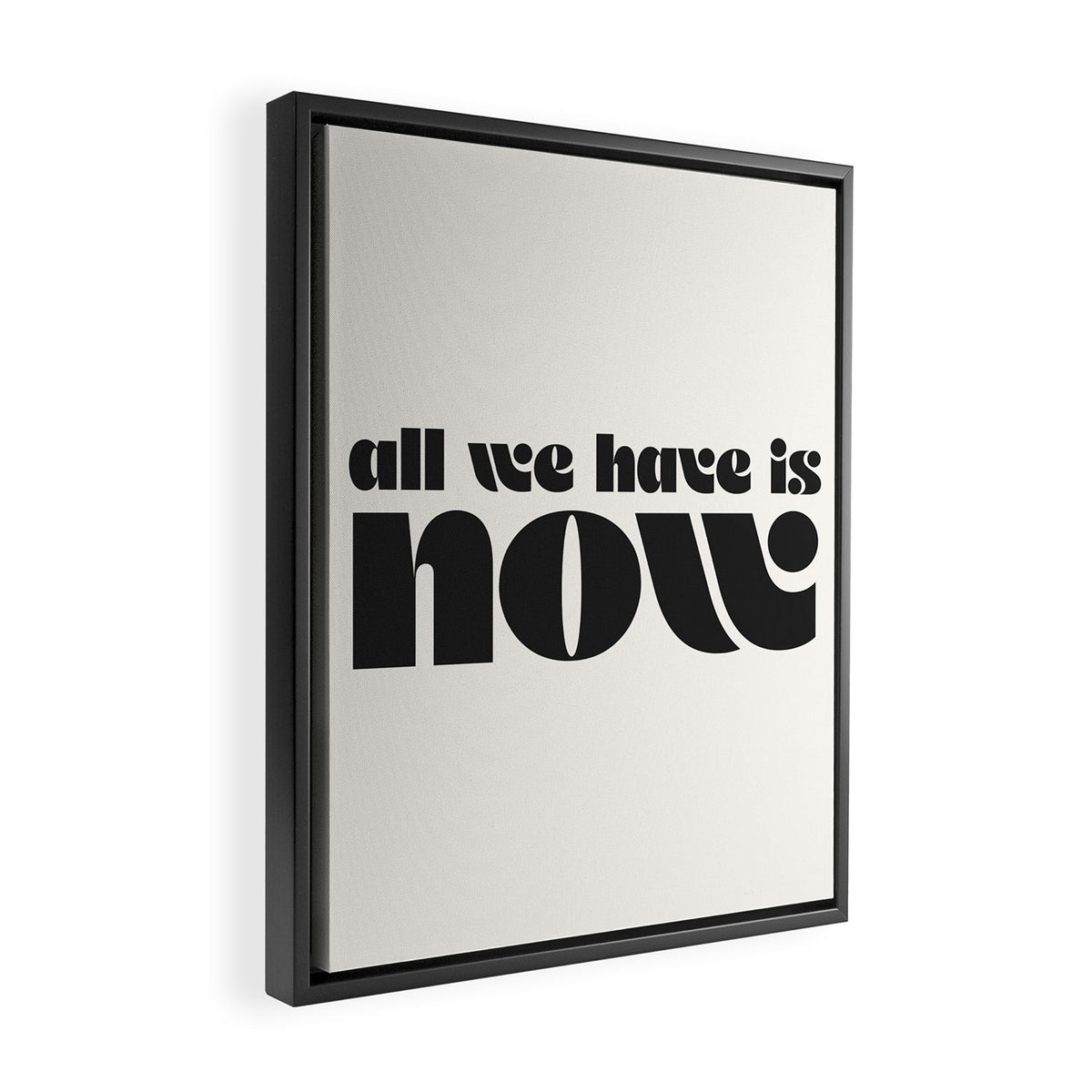 "all we have is now" Framed Canvas Print Gallery Image 2