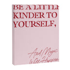 Be a little kinder to yourself, and magic will happen. Canvas Print Gallery Image 6