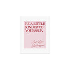 Be a little kinder to yourself, and magic will happen. Art Print Gallery Image 1