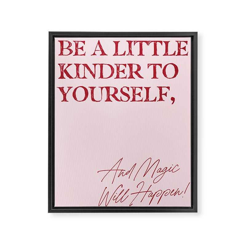 Be a little kinder to yourself, and magic will happen. Framed Canvas Print Gallery Image 6
