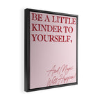 Be a little kinder to yourself, and magic will happen. Framed Canvas Print Gallery Image 2