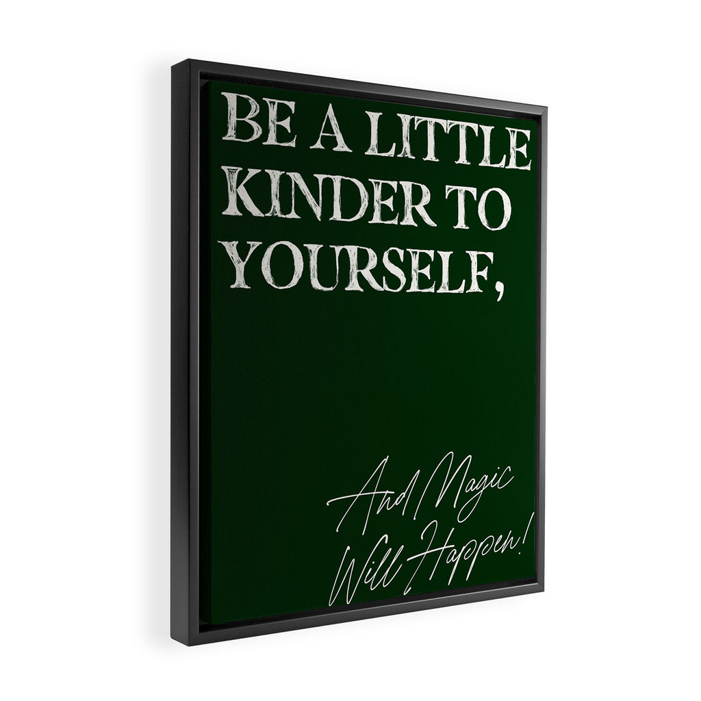 Be a little kinder to yourself, and magic will happen. Framed Canvas Print Gallery Image 2