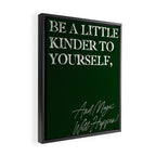 Be a little kinder to yourself, and magic will happen. Framed Canvas Print Gallery Image 2