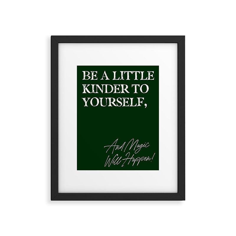 Be a little kinder to yourself, and magic will happen. Framed Art Print Gallery Image 5