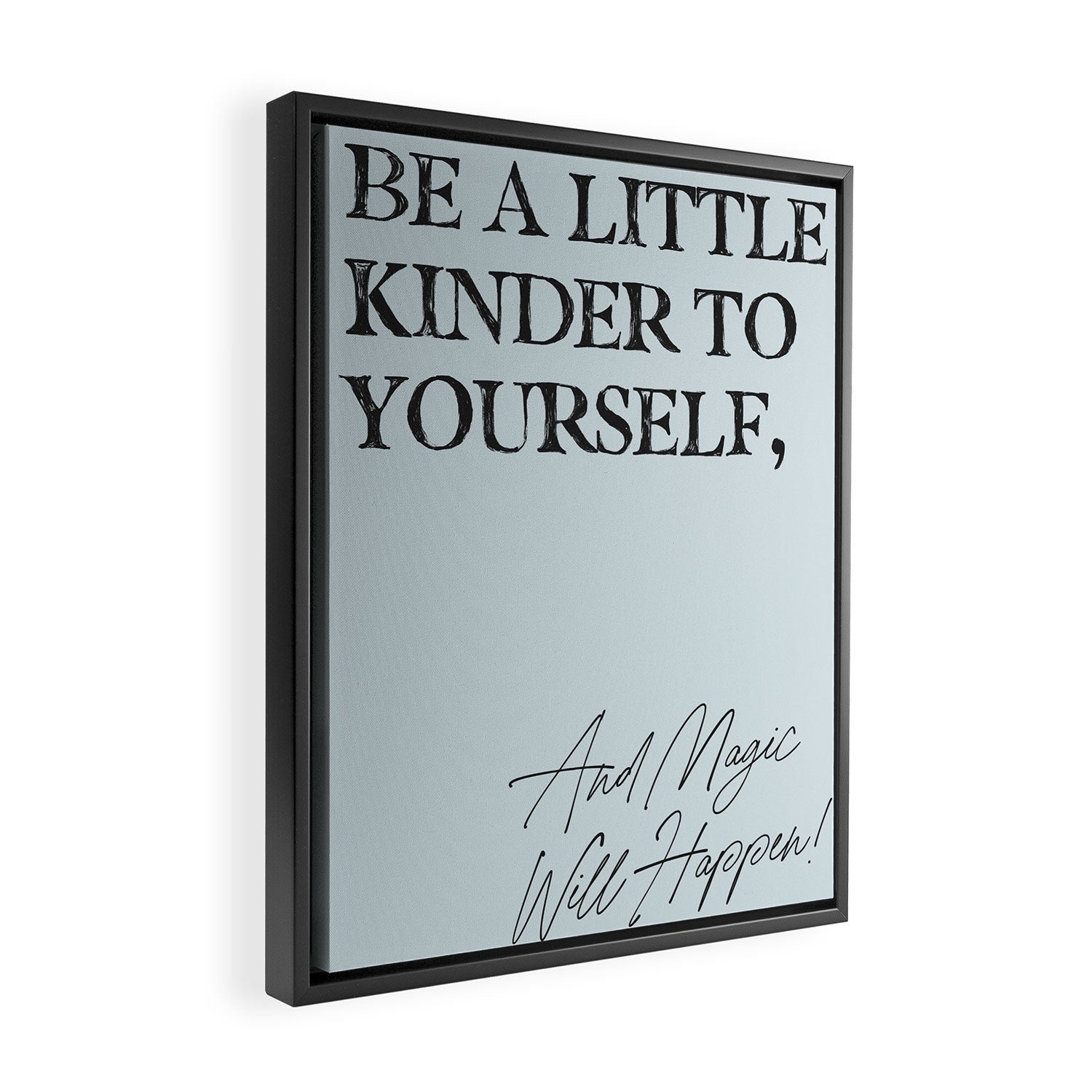 Be a little kinder to yourself and magic will happen. Framed Canvas Print Gallery Image 2