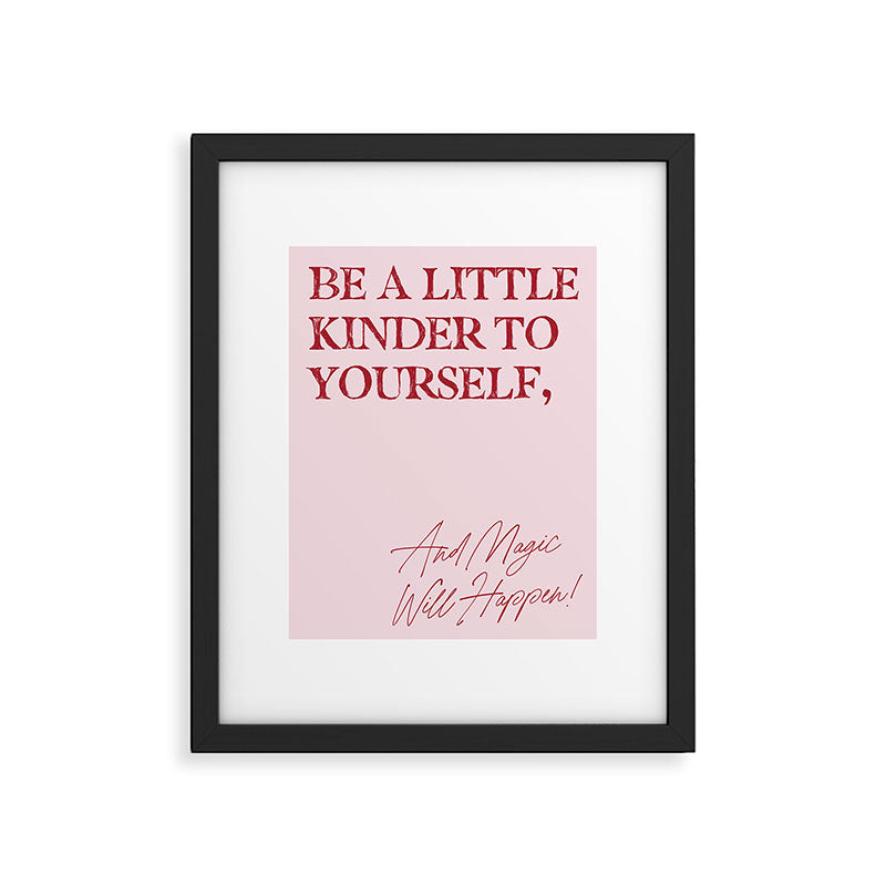 Be a little kinder to yourself, and magic will happen. Framed Art Print Gallery Image 5