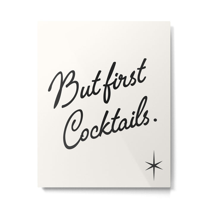 but first cocktails. Metal Print Gallery Image 1