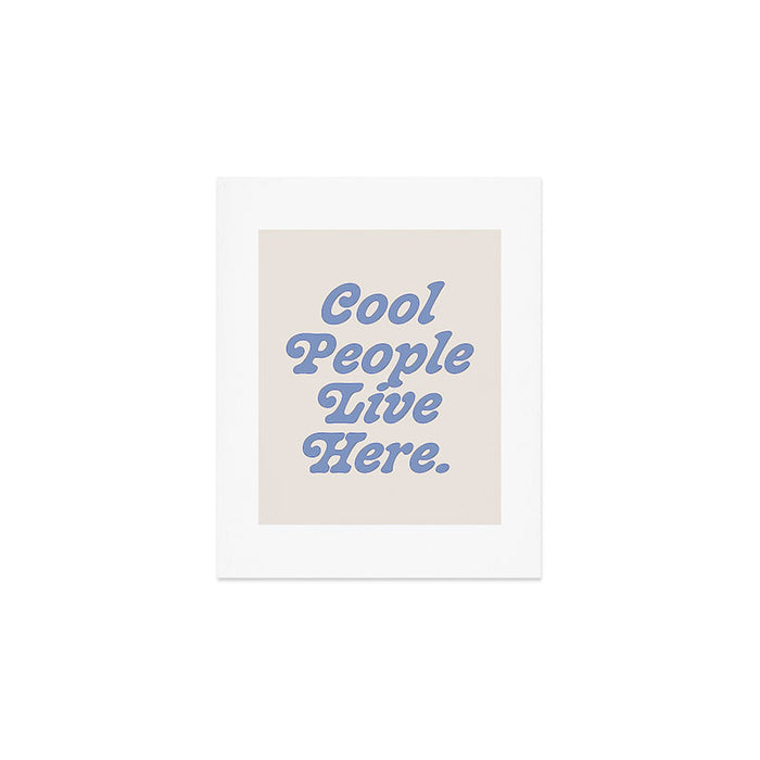 cool people live here. Art Print Gallery Image 1