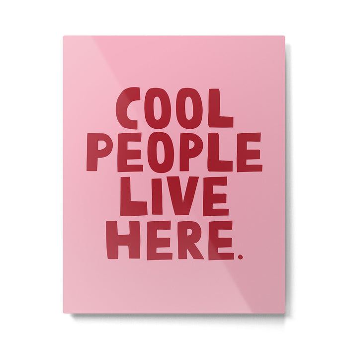 Cool people live here. Metal Print Gallery Image 1