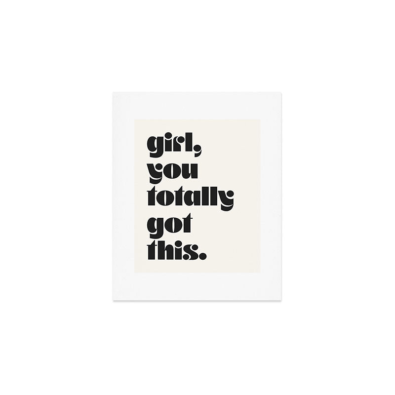 girl, you totally got this. Art Print Gallery Image 1