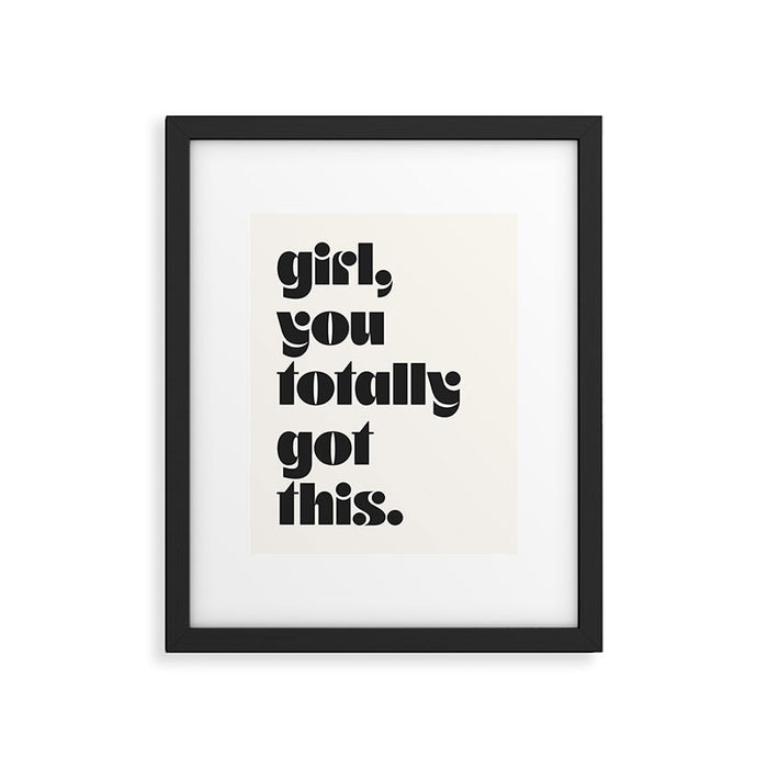 girl, you totally got this. Framed Art Print Gallery Image 1