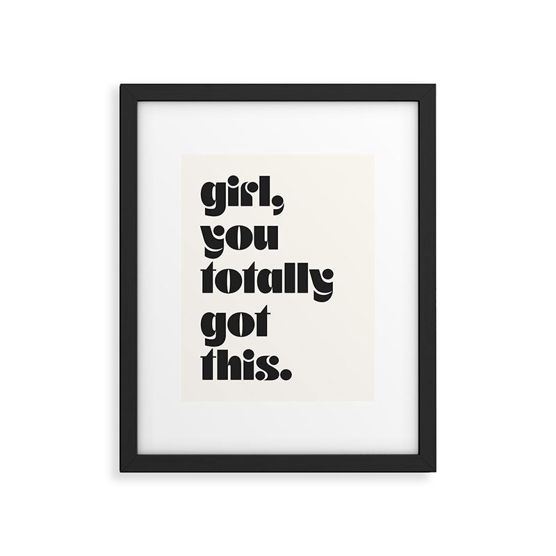 girl, you totally got this. Framed Art Print Gallery Image 5