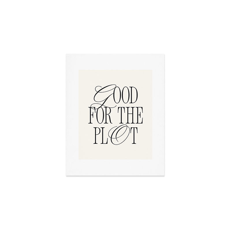 Good for the plot Art Print Gallery Image 1