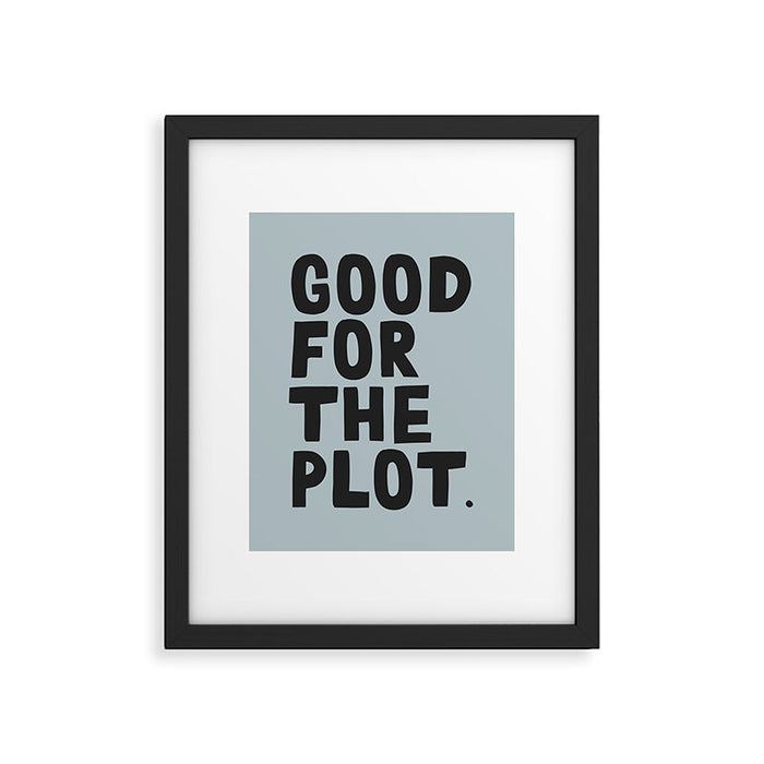 Good for the plot. Framed Art Print Gallery Image 1
