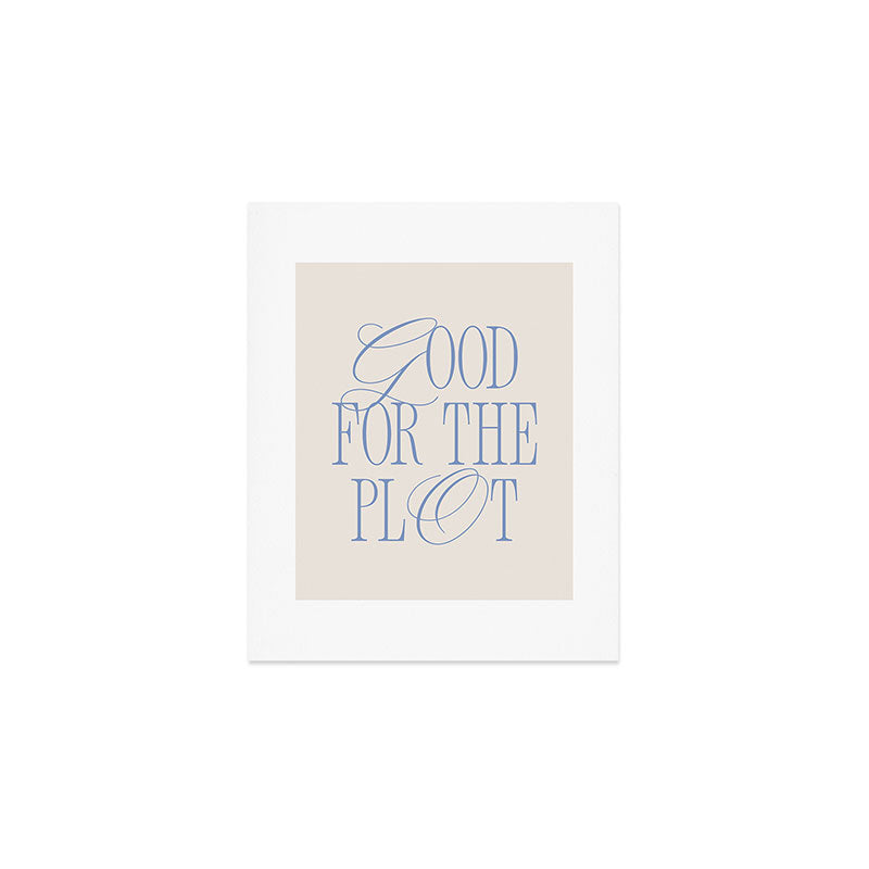 Good for the plot. Art Print Gallery Image 1