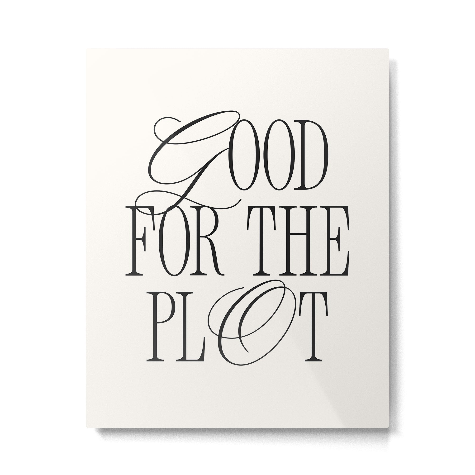 Good for the plot Metal Print Gallery Image 4