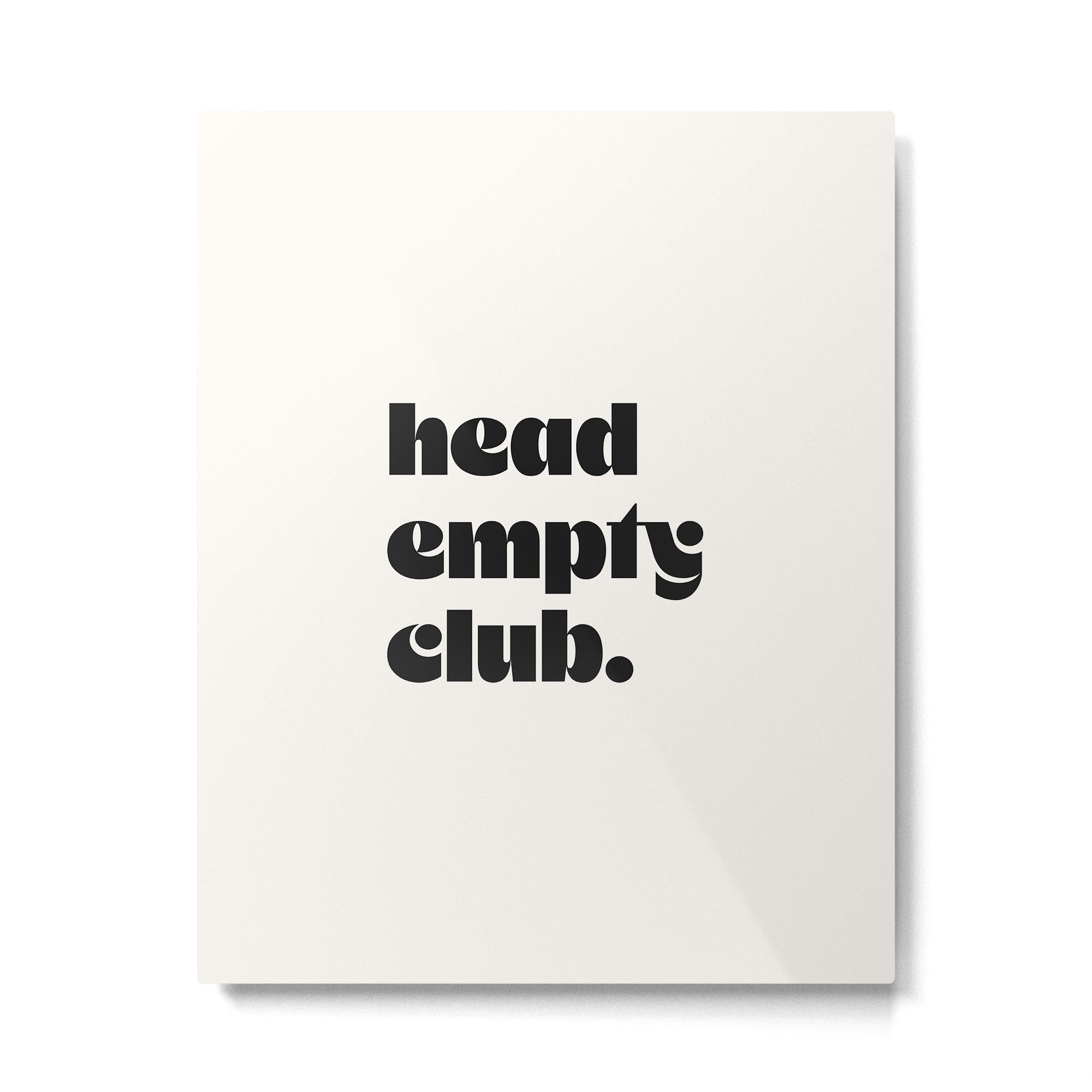 head empty club. Metal Print Gallery Image 4