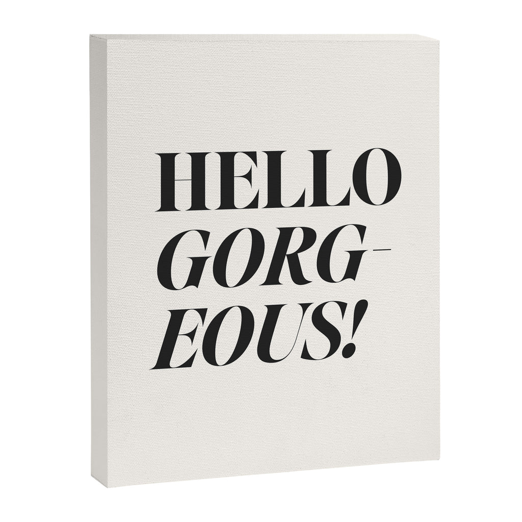 Hello gorgeous Canvas Print Gallery Image 6