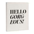 Hello gorgeous Canvas Print Gallery Image 6