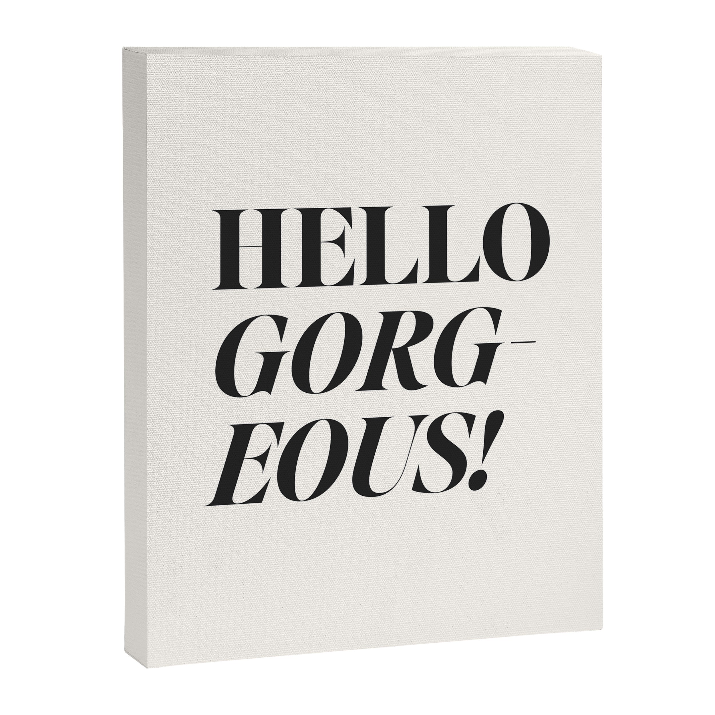 Hello gorgeous Canvas Print Gallery Image 6