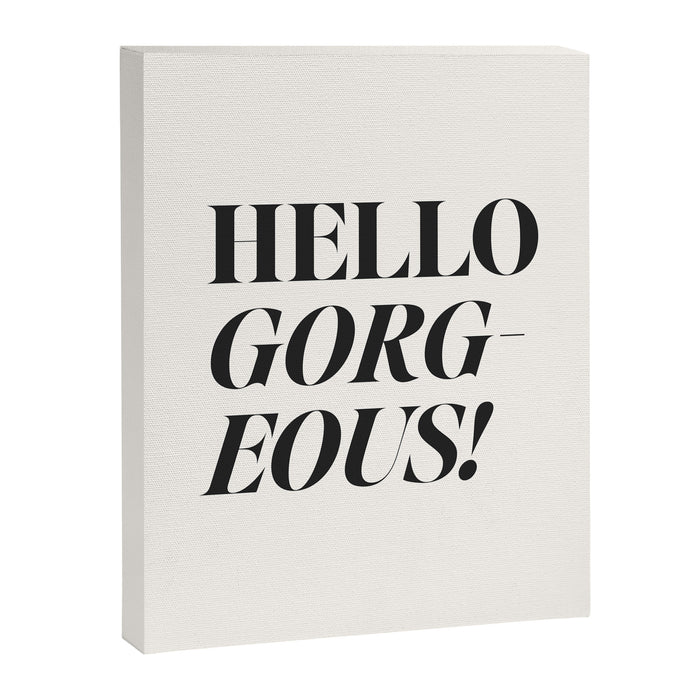 Hello gorgeous Canvas Print Gallery Image 1