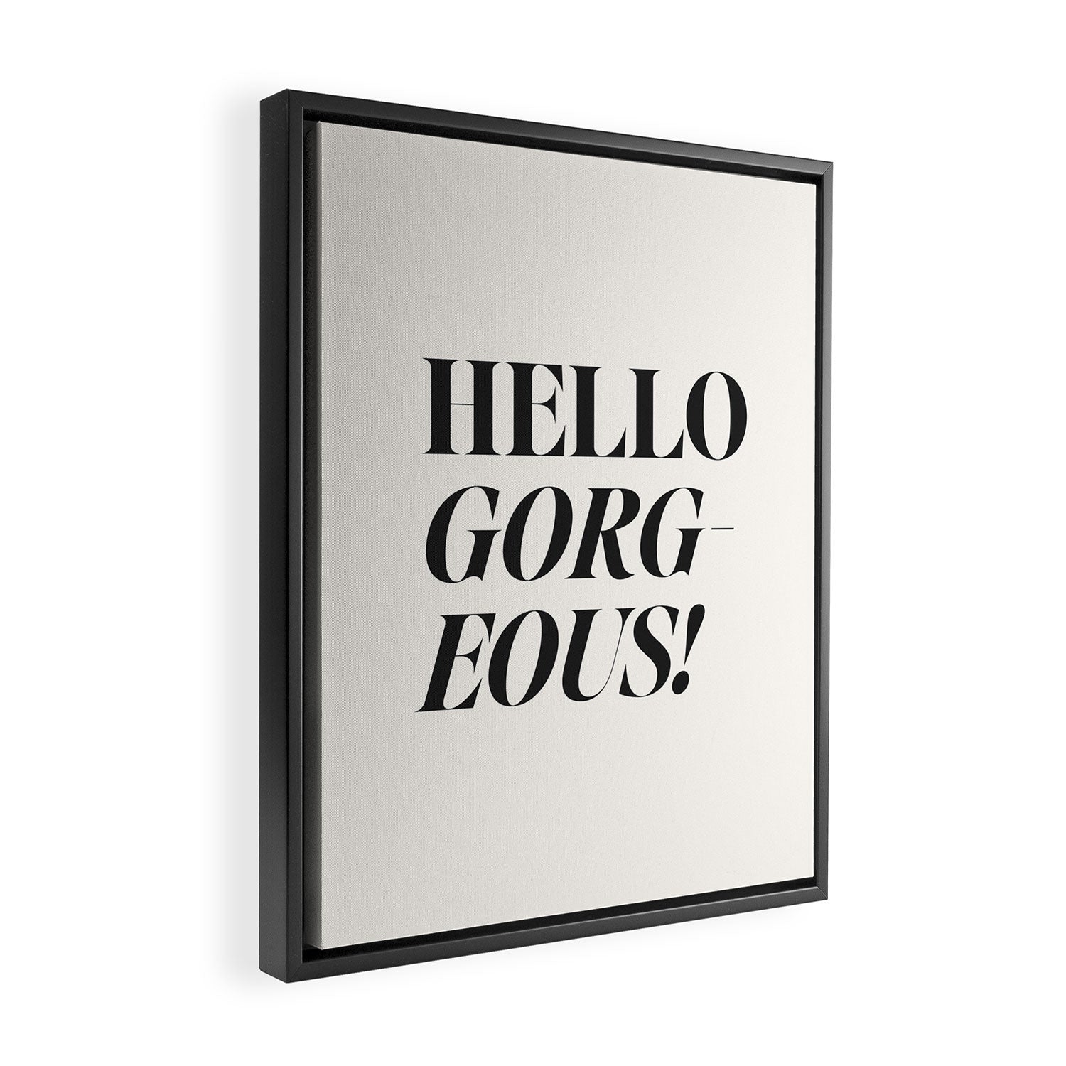 Hello gorgeous Framed Canvas Print Gallery Image 2